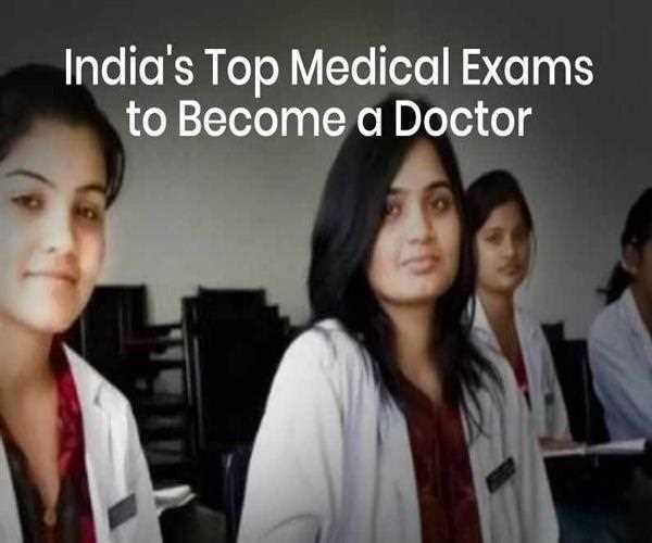 India's Top Medical Exams to Become a Doctor