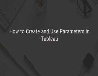 How to Create and Use Parameters in Tableau