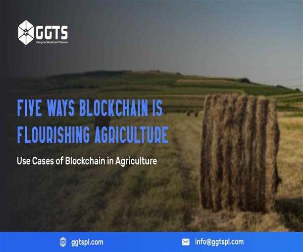 Five Ways Blockchain is Flourishing Agriculture — Use Cases of Blockchain in Agriculture