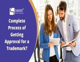 What is Complete Process of Getting Approval for a Trademark?
