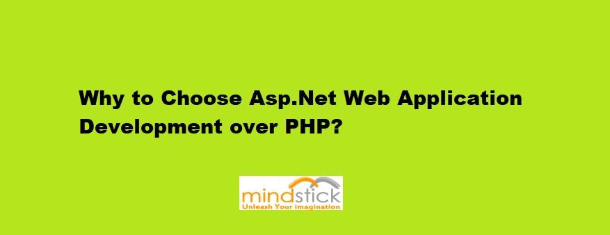 Why to Choose Asp.Net Web Application Development over PHP?