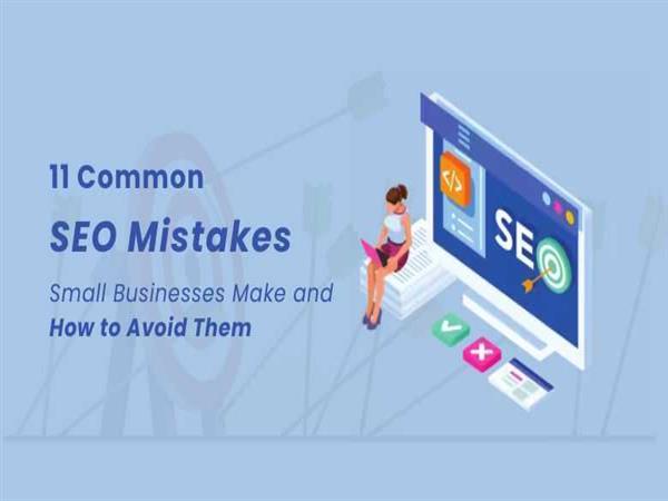 11 Common SEO Mistakes Small Businesses Make and How to Avoid Them ...