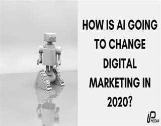 How is AI going to change digital marketing in 2020?