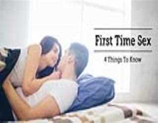 First Time Sex – 4 Things To Know