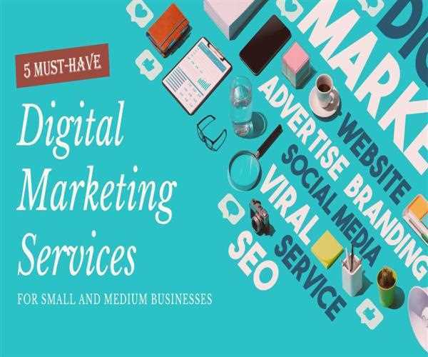 5 Must-Have Digital Marketing Services For Small And Medium Businesses