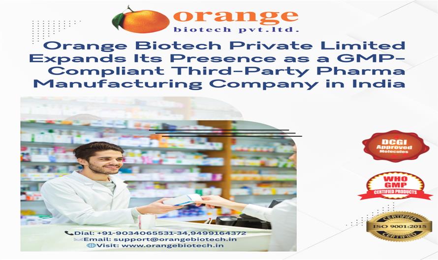 Orange Biotech Private Limited Expands Its Presence as a Third-Party Pharma Manufacturing Services