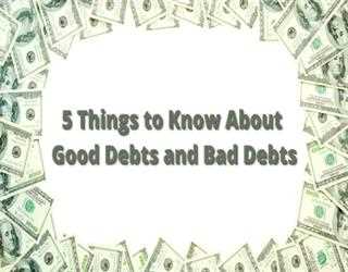 5 Things to Know About Good Debts and Bad Debts