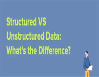 Structured vs. Unstructured Data: What's the Difference?
