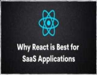 Why React JS Is The Best Choice For SaaS Application Development
