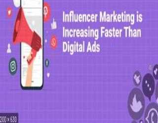 Influencer Marketing Is Growing Faster Than Digital Ads