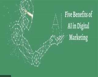 5 Essential Benefits of AI for Digital Marketers