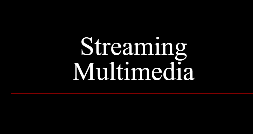 What is Streaming in terms of Multimedia?