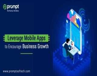 Leverage Mobile Apps to Encourage Business Growth