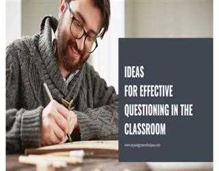 Ideas for Effective Questioning In the Classroom