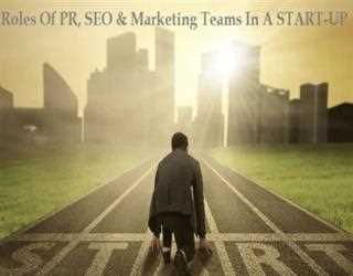 Roles of PR, SEO & Marketing Teams in a Start-up