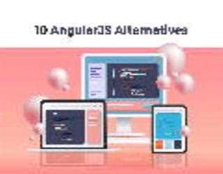 Top 10 AngularJS Alternatives to Choose for Development in 2022