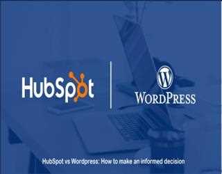 HubSpot vs. Wordpress : How to make an Informed Decision