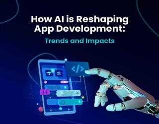 How AI is Reshaping App Development: Trends and Impacts