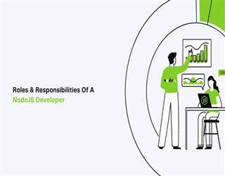 What Are The Roles And Responsibilities Of A NodeJS Developer?