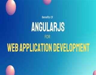 Benefits Of AngularJS For Web Application Development
