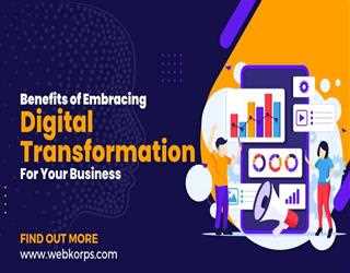 Top Benefits of Embracing Digital Transformation for Your Business