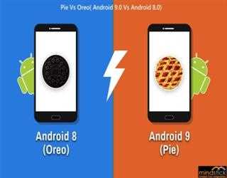 Pie Vs Oreo( Android 9.0 Vs Android 8.0)