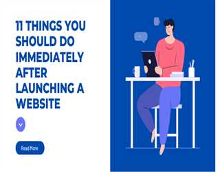 11 Things You Should Do Immediately After Launching a Website