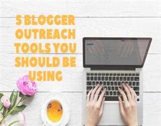5 Blogger Outreach Tools You Should Be Using