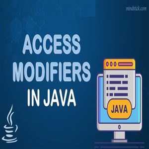 Explain Access Modifiers in Java