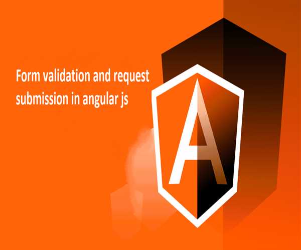 Form validation and request submission in angular js