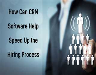 How Can CRM Software Help Speed Up the Hiring Process