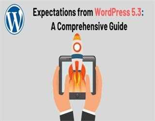 Expectations from WordPress 5.3: A Comprehensive Guide
