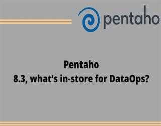 Pentaho 8.3, What Is In-Store For DataOps?