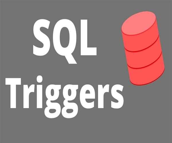 What Are SQL Triggers And Ways Of Using Them Effectively