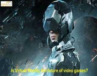 Is Virtual Reality the future of video games?