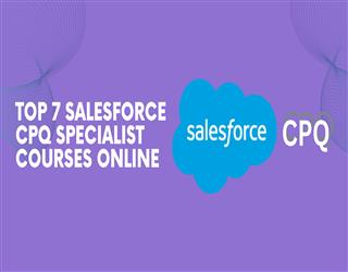Top 7 Salesforce CPQ Specialist Courses Online