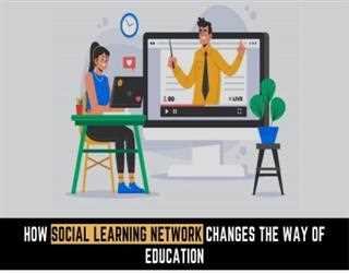 How Social learning network changes the way of education