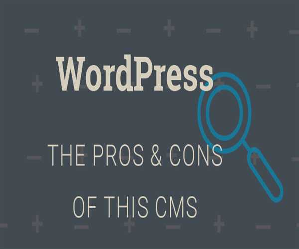 Pros and cons of using WordPress for making website
