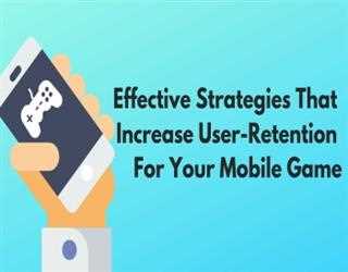5 Effective Strategies That Increase User-Retention For Your Mobile Game