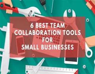 6 Best Team Collaboration Tools For Small Businesses