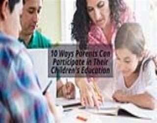 10 Ways Parents Can Participate in Their Children's Education