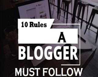 10 Rules a Blogger Must follow For Better Traffic