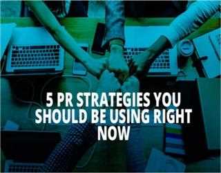 5 PR Strategies You Should Be Using Right Now