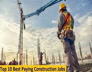 Top 10 Best Paying Construction Jobs
