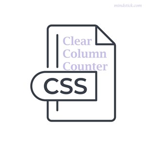 CSS Properties Explained: clear, clip-path, columns, content, and counter