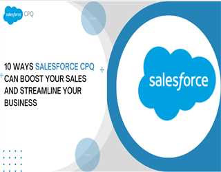 10 Ways Salesforce CPQ Can Boost Your Sales and Streamline Your Business