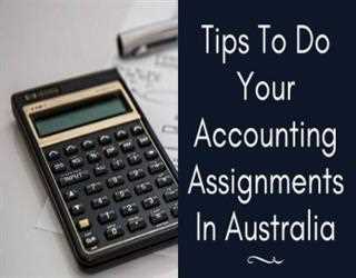 Tips To Do Your Accounting Assignments In Australia