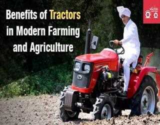 Benefits of tractors in Modern Farming and Agriculture